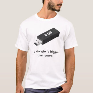 My dongle is bigger than yours T-Shirt