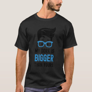 My Dork Is Bigger Than Yours Smart Nerd Glasses T-Shirt