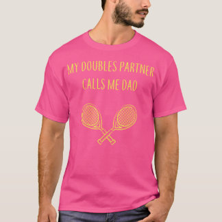 My Doubles Partner Calls Me Dad Single Father Son  T-Shirt