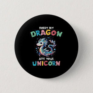 My Dragon Ate Your Unicorn Funny Fantasy Girls Kid 6 Cm Round Badge