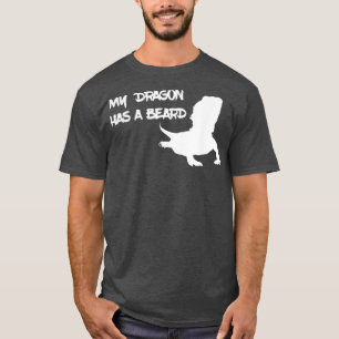 My Dragon Has A Beard T-Shirt