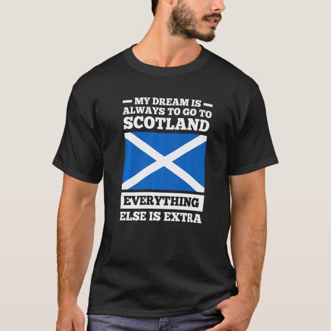 My dream is always to go to Scotland Scotland Prem T-Shirt (Front)
