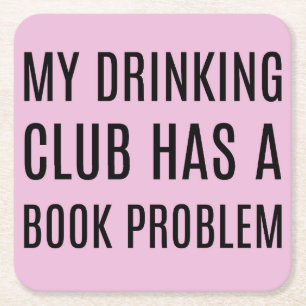 My Drinking Club Has a Book Problem Coasters
