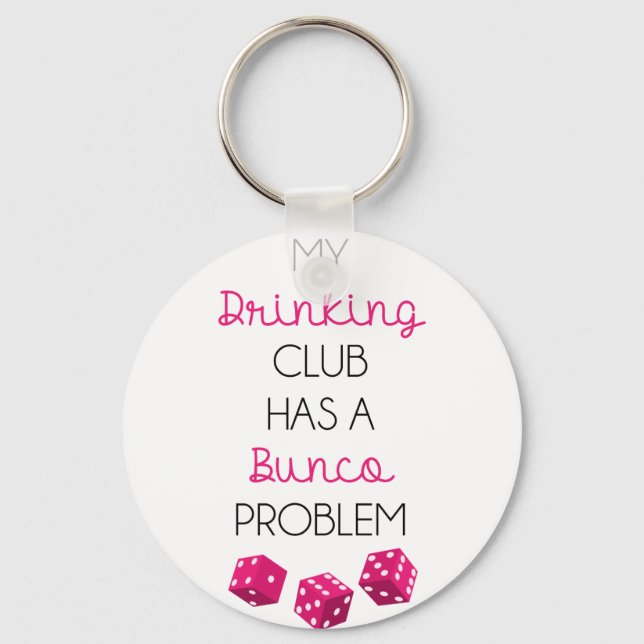 My Drinking Club Has Bunko Problem Funny Key Ring (Front)