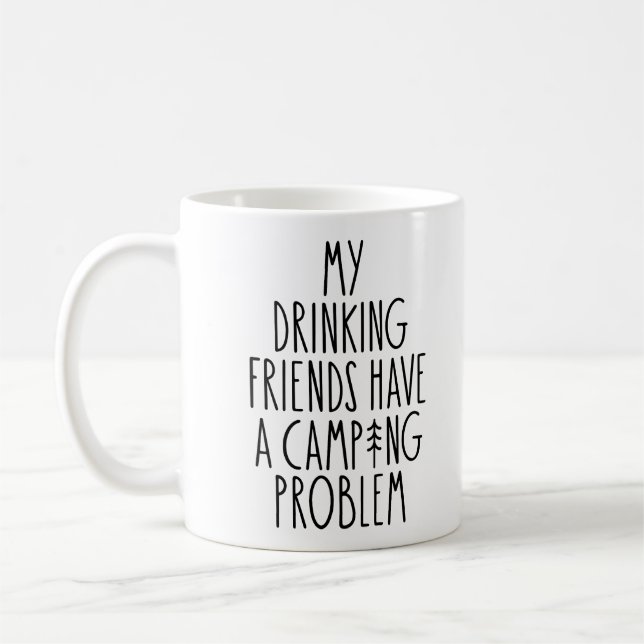 My Drinking Friends Have A Camping Problem Coffee Mug (Left)