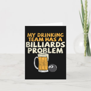 My Drinking Team Has A Billiards Problem Card