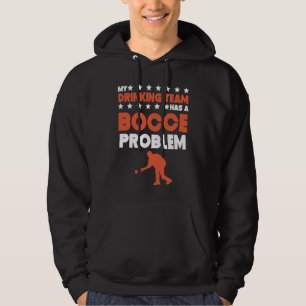 My Drinking Team Has A Bocce Problem  Bocce Ball Hoodie