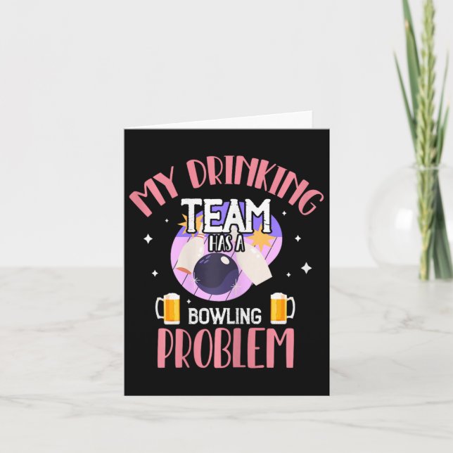 My Drinking Team Has A Bowling Problem Beer Drink  Card (Front)