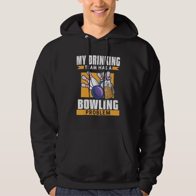 My Drinking Team Has A Bowling Problem Beer Hoodie (Front)