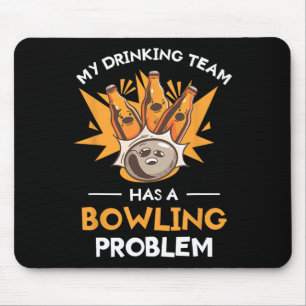 My Drinking Team Has A Bowling Problem Bowler Mouse Mat