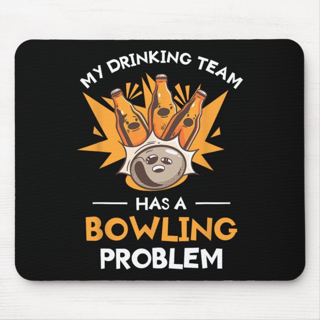My Drinking Team Has A Bowling Problem Bowler  Mouse Mat (Front)
