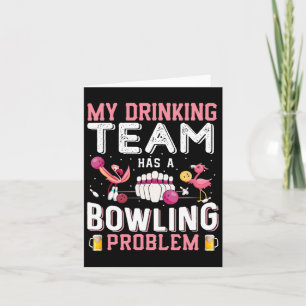 My Drinking Team Has A Bowling Problem - Flamingo  Card