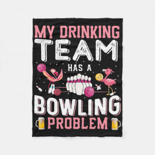 My Drinking Team Has A Bowling Problem - Flamingo Fleece Blanket