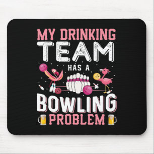 My Drinking Team Has A Bowling Problem - Flamingo Mouse Mat