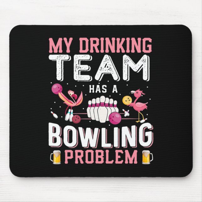 My Drinking Team Has A Bowling Problem - Flamingo  Mouse Mat (Front)