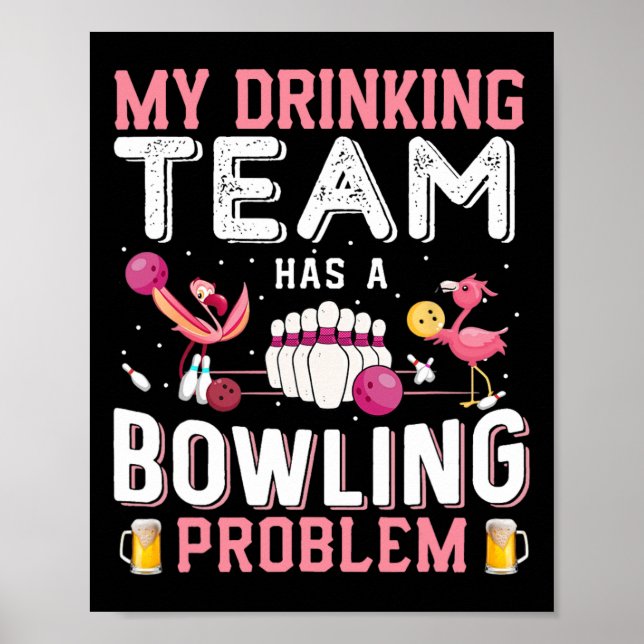 My Drinking Team Has A Bowling Problem - Flamingo  Poster (Front)