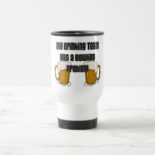 My Drinking Team Has A Bowling Problem Travel Mug
