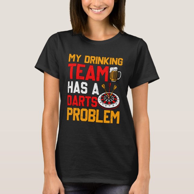My Drinking Team has a Darts Problem Dart Game  Sa T-Shirt (Front)