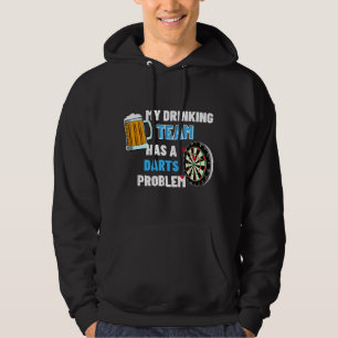 My Drinking Team Has A Darts Problem Funny Darts P Hoodie