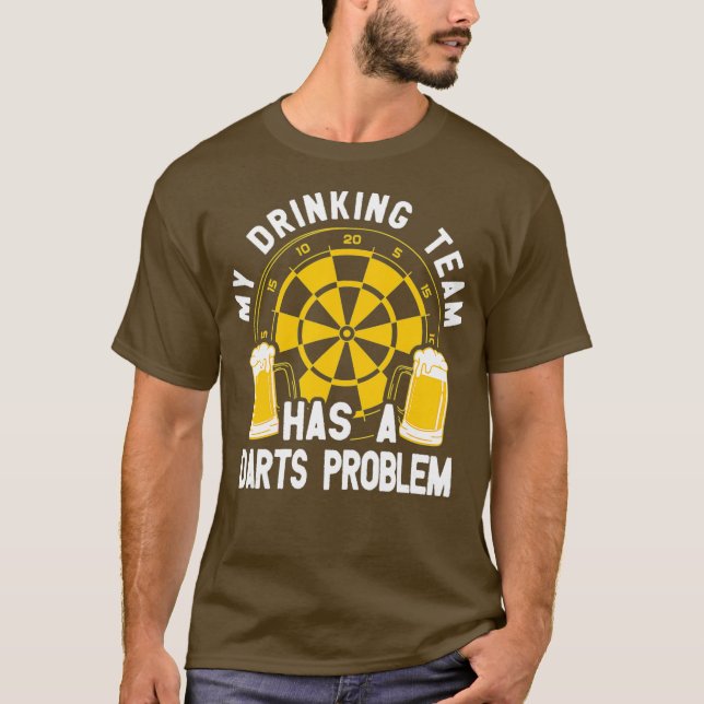 My drinking team has a darts problem T-Shirt (Front)