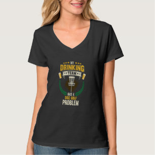 My Drinking Team Has A Disc Golf Problem Disc Golf T-Shirt