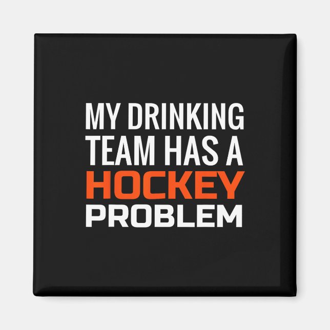 My Drinking Team has a Hockey Problem Magnet (Front)