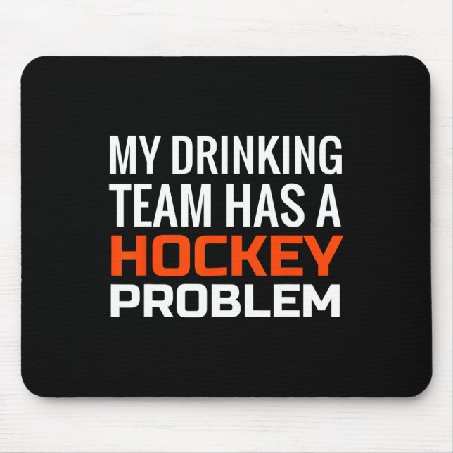 My Drinking Team has a Hockey Problem Mouse Mat (Front)