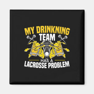 My Drinking Team Has A Lacrosse Problem Alcoholic Magnet
