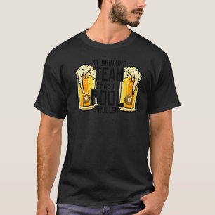 My Drinking Team Has A Pool Problem Billard Pool S T-Shirt