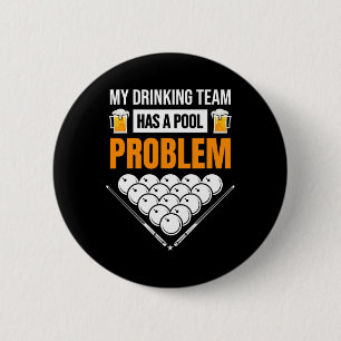 My Drinking Team Has A Pool Problem Funny Billiard 6 Cm Round Badge