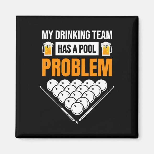My Drinking Team Has A Pool Problem Funny Billiard Magnet (Front)