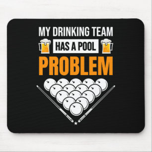 My Drinking Team Has A Pool Problem Funny Billiard Mouse Mat