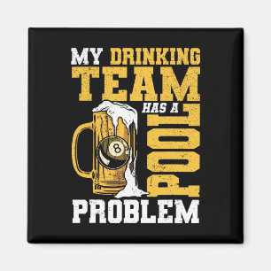 My Drinking Team Has A Pool Problem Pool Billiard Magnet