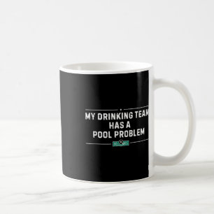 My Drinking Team Has A Pool Problem Vintage Funny Coffee Mug