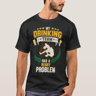 My Drinking Team Has A Rugby Problem  Rugby T-Shirt