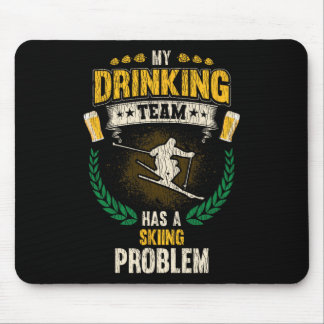 My Drinking Team Has A Skiing Problem Funny Skier  Mouse Mat