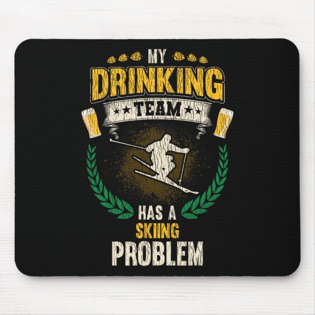My Drinking Team Has A Skiing Problem Funny Skier  Mouse Mat (Front)