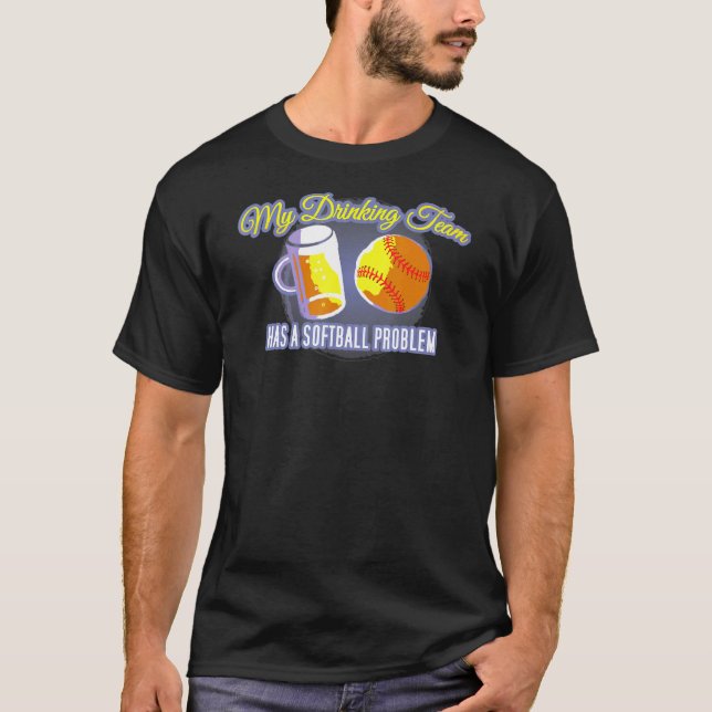 My Drinking Team Has A Softball Problem Softball T-Shirt (Front)