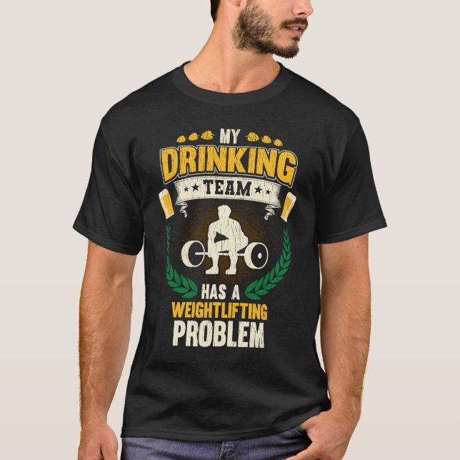 My Drinking Team Has A Weightlifting Problem  Fitn T-Shirt (Front)