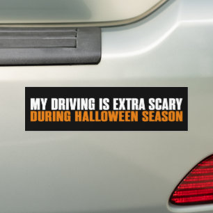 My Driving Is Extra Scary During Halloween Season Bumper Sticker