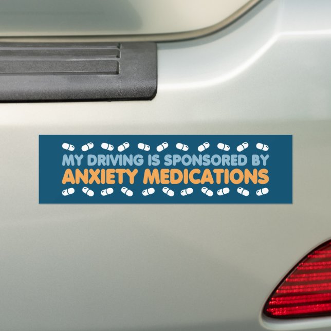 My Driving Is Sponsored By Anxiety Medications Bumper Sticker (On Car)