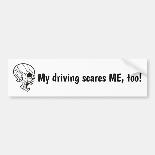 My Driving Scares ME Too Bumper Sticker (Front)