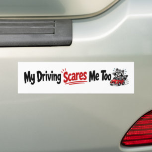 My Driving Scares Me Too Funny Bumper Sticker