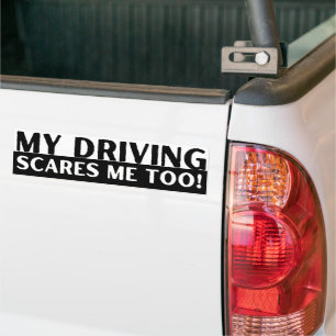 My Driving Scars Me Too! Funny Bumper Sticker