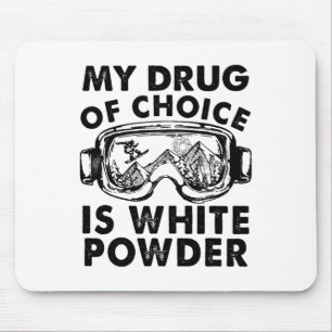 My Drug Of Choice Is White Powder Skiing Mouse Mat