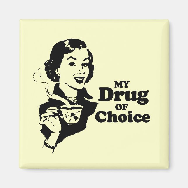 MY DRUG OF CHOICE MAGNET (Front)