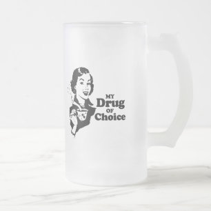 MY DRUG OF CHOICE T-shirt Frosted Glass Beer Mug