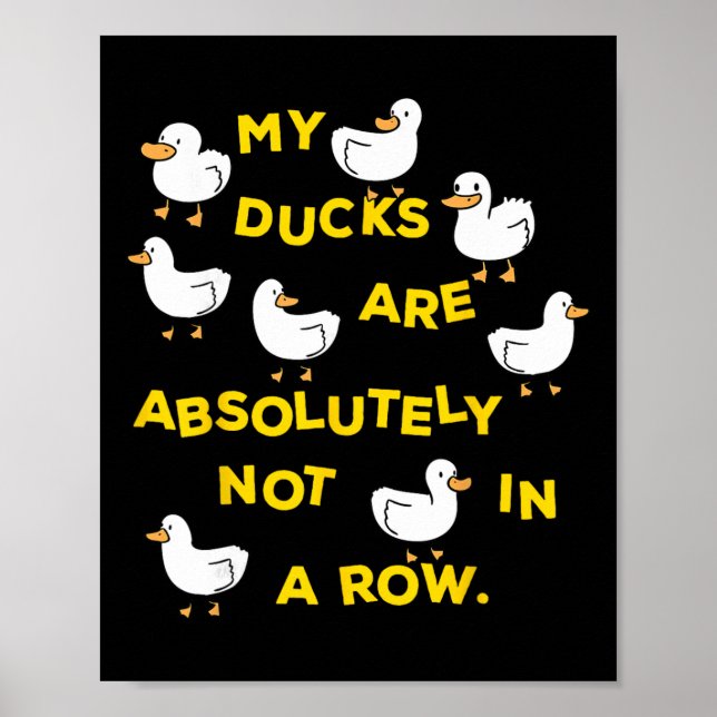 My Ducks Are Absolutely Not In A Row Funny Mental  Poster (Front)