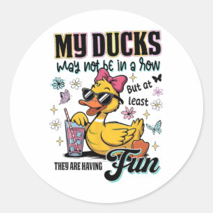 My Ducks Are Absolutely Not In A Row Mental Health Classic Round Sticker