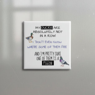 My Ducks are not In a Row 15 Cm Square Badge